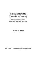 China enters the twentieth century: Chang Chih-tung and the issues of a new age, 1895-1909