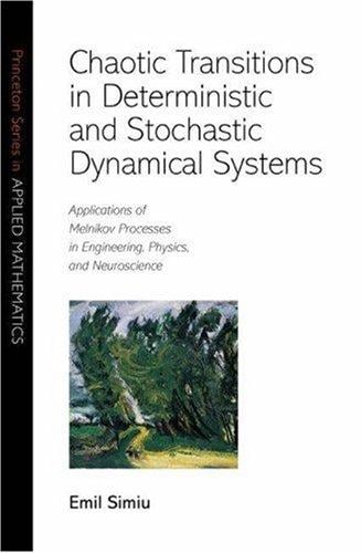 Chaotic Transitions in Deterministic and Stochastic Dynamical Systems: Applications of Melnikov Processes in Engineering, Physics, and Neuroscience.