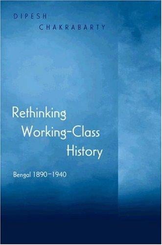 Rethinking working-class history: Bengal, 1890-1940