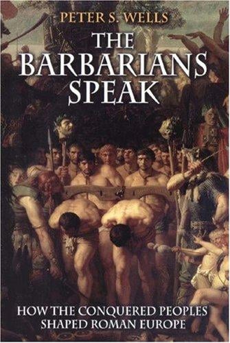 The barbarians speak: how the conquered peoples shaped Roman Europe