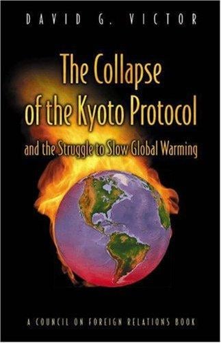 The Collapse of the Kyoto Protocol and the Struggle to Slow Global Warming (Council on Foreign Relations Book)