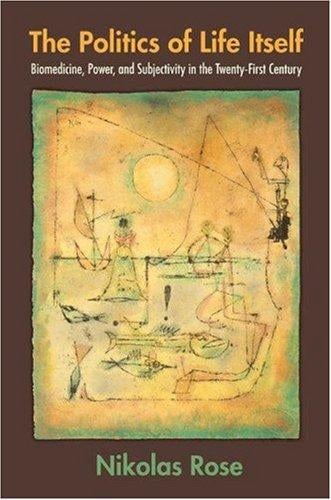 The Politics of Life Itself: Biomedicine, Power, and Subjectivity in the Twenty-First Century (In-formation)