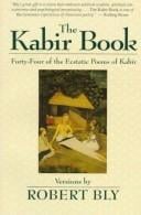 The Kabir book: forty-four of the ecstatic poems of Kabir