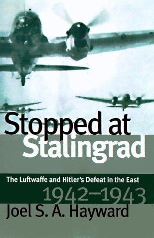 Stopped at Stalingrad: The Luftwaffe and Hitler's Defeat in the East, 1942-1943 (Modern War Studies(Paper))