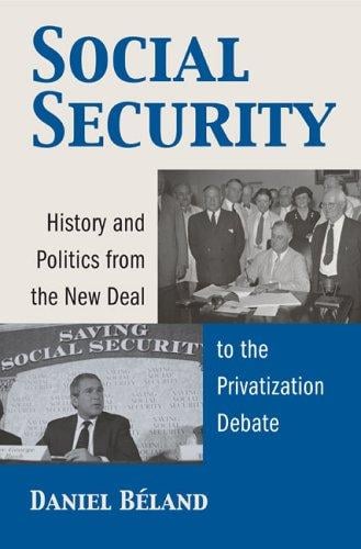 Social Security: History And Politics from the New Deal to the Privatization Debate (Studies in Government and Public Policy)