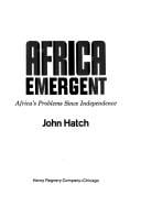 Africa emergent; Africa's problems since independence.
