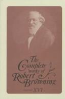 The complete works of Robert Browning Volume XVI: with variant readings and annotations.