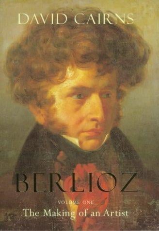 Berlioz: The Making of an Artist, 1803-1832 (Berlioz)