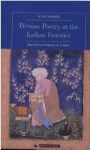 Persian poetry at the Indian frontier: Masʻŝud Saʻd Salmân of Lahore