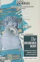 The desirable body: cultural fetishism and the erotics of consumption