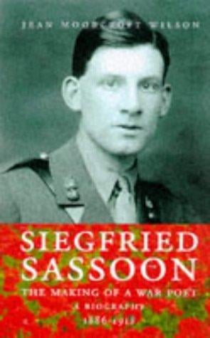 Siegfried Sassoon: The Making of a War Poet: A Biography, 1886-1918