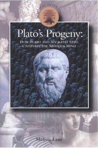 Plato's Progeny: How Plato and Socrates Still Captivate the Modern Mind (Classical Inter/Faces) (Classical Inter/Faces)