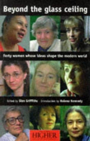 Beyond the Glass Ceiling: Forty Women Whose Ideas Shape the Modern World (Women's Studies)