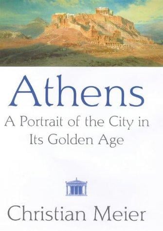 Athens a Portrait of the City in Its Golden Age
