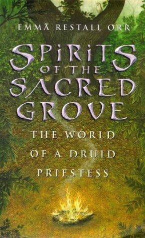 Spirits of the Sacred Grove: the world of a Druid Pristess