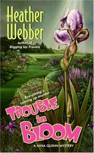 Trouble in Bloom: A Nina Quinn Mystery (Nina Quinn Mysteries)