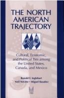 North American trajectory: cultural, economic, and political ties among the United States, Canada, and Mexico