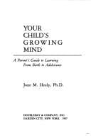 Your Child's Growing Mind: A Parent's Guide to Learning from Birth to Adolescence