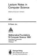 Mathematical Foundations of Computer Science, 1990: Banska Bystrica Czechoslovakia, Aug. 27-31, 1990 Proceedings (Symposium on Mathematical Foundations ... Foundations of Computer Science)