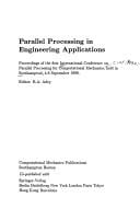 Parallel Processing in Engineering Applications: Proceedings of the 1st International Conference on Parallel Processing for Computational Mechanics,