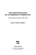 Disintegration of an Immigrant Community: The Cincinnati Germans 1870-1920 (American ethnic groups)