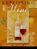 Exploring wine: the Culinary Institute of America's complete guide to wines of the world