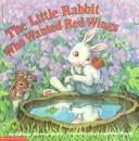 Little Rabbit Who Wanted Red Wings