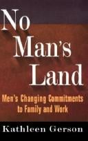 No Man's Land: Men's Changing Commitments to Family and Work