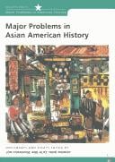 Major problems in Asian American history: documents and essays