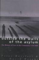 Outside the Walls of the Asylum: The History of Care in the Community 1750-2000