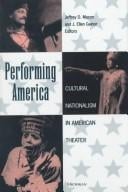 Performing America: cultural nationalism in American theater