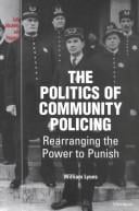 The Politics of Community Policing: Rearranging the Power to Punish (Law, Meaning, and Violence)