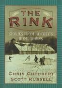 The Rink: Stories from Hockey's Home Towns