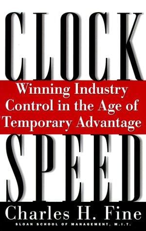 Clockspeed: Winning Industry Control in the Age of Temporary Advantage