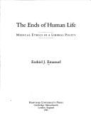 The Ends of Human Life: Medical Ethics in a Liberal Polity