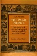 The Papal Prince: One Body and Two Souls: The Papal Monarchy in Early Modern Europe