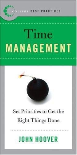 Best Practices: Time Management: Set Priorities to Get the Right Things Done (Best Practices)