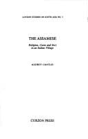 The Assamese: Religion, Caste and Sect in an Indian Village (London Studies on South Asia, No 3)