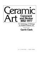 Ceramic Art : Comment and Review 1882-1977: An Anthology of Writings on Modern Ceramic Art