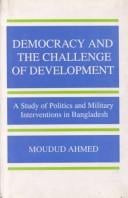 Democracy and the challenge of development: a study of politics and military interventions in Bangladesh