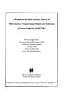 A Computer-Assisted Analysis System for Mathematical Programming Models and Solutions:: A User's Guide for ANALYZE(c) (Operations Research/Computer Science Interfaces Series)