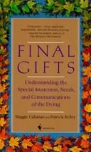 Final Gifts: Understanding the Special Awareness, Needs and Communications of the Dying