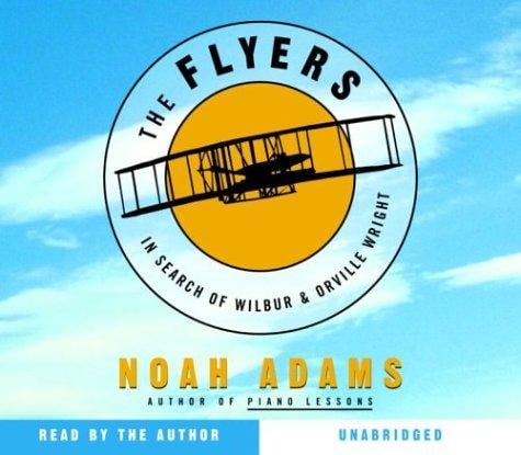 The Flyers: In Search of Wilbur and Orville Wright