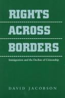 Rights across Borders: Immigration and the Decline of Citizenship