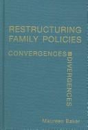 Restructuring Family Policies: Convergences and Divergences