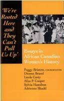"We're rooted here and they can't pull us up": Essays in African Canadian Women's History