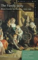 The Family Story: Blood, Contract and Intimacy 1830-1960 (Women and Men in History)