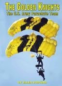 The Golden Knights: The U.S. Army Parachute Team (Serving Your Country)