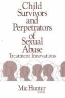 Child survivors and perpetrators of sexual abuse: treatment innovations