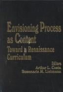 Envisioning process as content: toward a renaissance curriculum